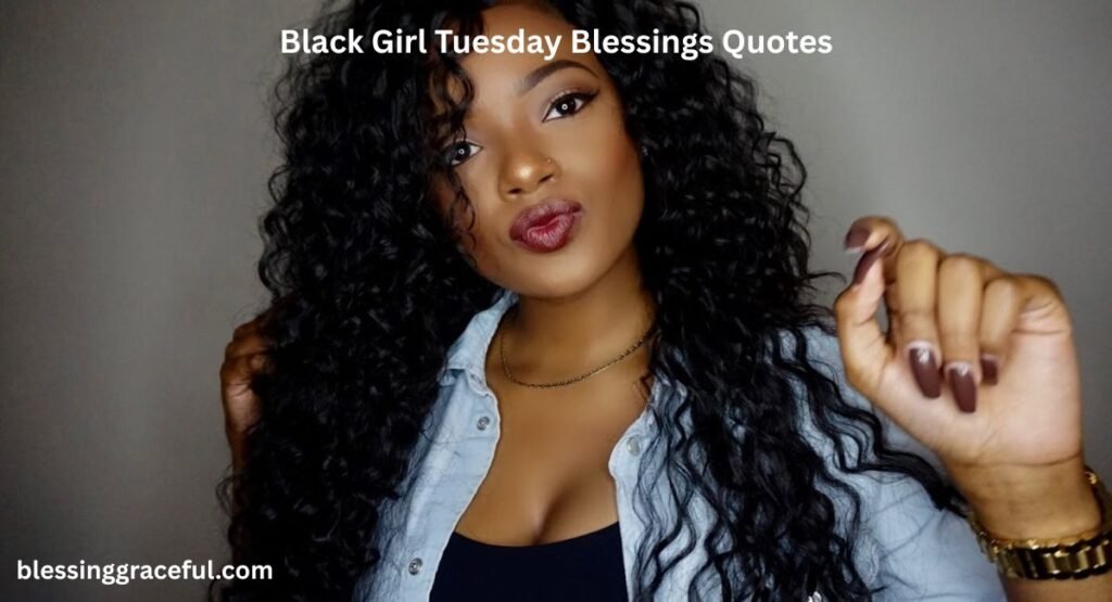 Black Girl Tuesday Blessings Quotes