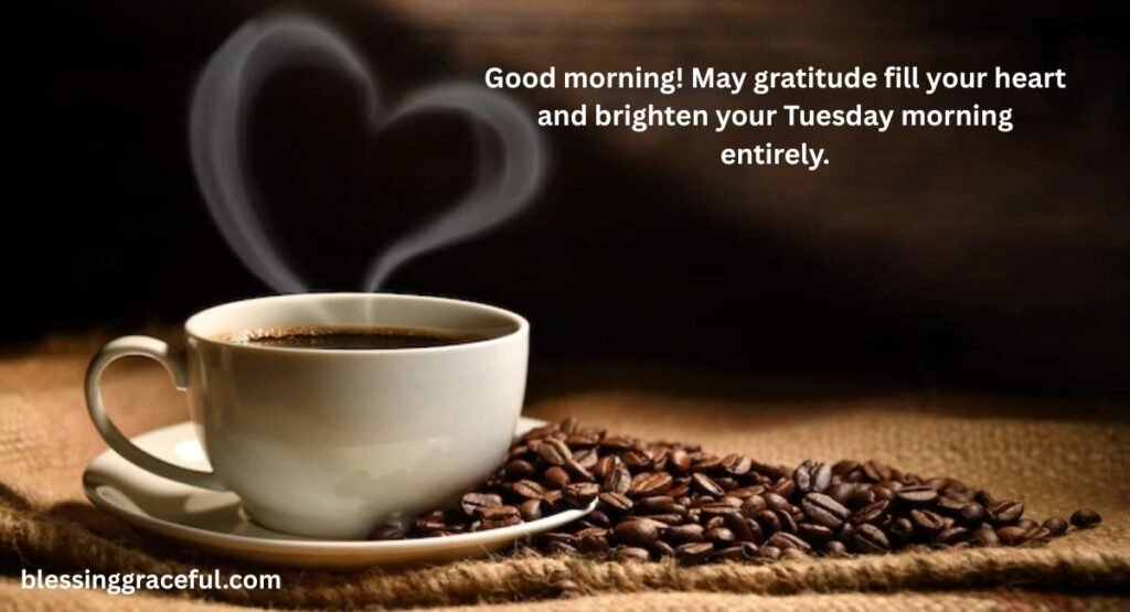 Gratitude-Filled Good Morning Tuesday Blessings