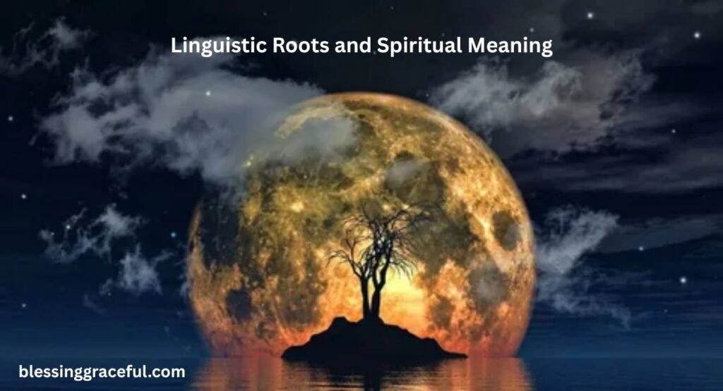 Linguistic Roots and Spiritual Meaning