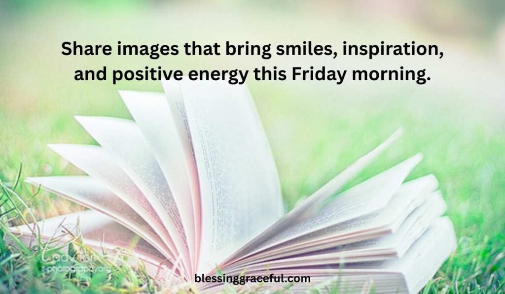 Sharing Good Morning Friday Blessings with Images