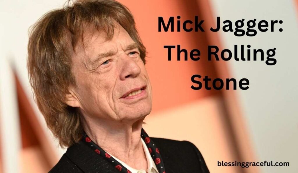 Mick Jagger: The Rolling Stone