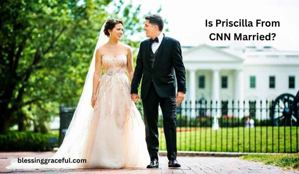 Is Priscilla From CNN Married?