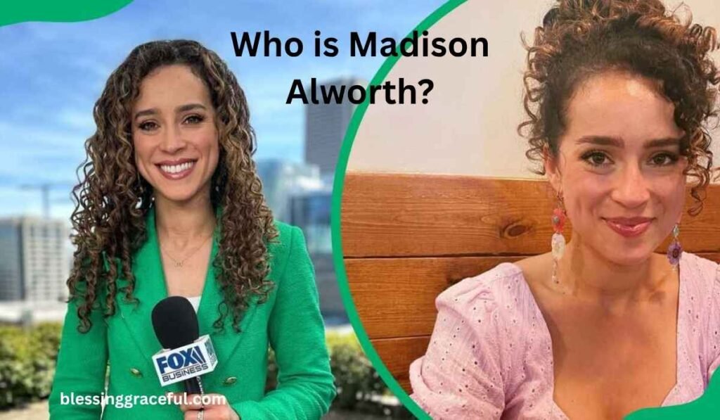 Who is Madison Alworth?